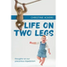 Life on Two Legs: thoughts on our precarious bipedalism