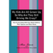 My Kids Are All Grown Up, So Why Are They Still Driving Me Crazy?: How To Get Along With Your Adult Children, Their Spouses and Other Aliens