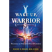 Wake Up Warrior: Training to Triumph Over Darkness
