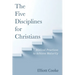 The Five Disciplines for Christians: Biblical Practices to Achieve Maturity