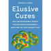 Elusive Cures: Why Neuroscience Hasn't Solved Brain Disorders--And How We Can Change That