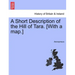 A Short Description of the Hill of Tara. [With a Map.]