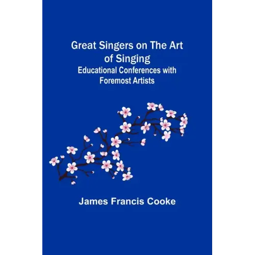 Great Singers on the Art of Singing; Educational Conferences with Foremost Artists