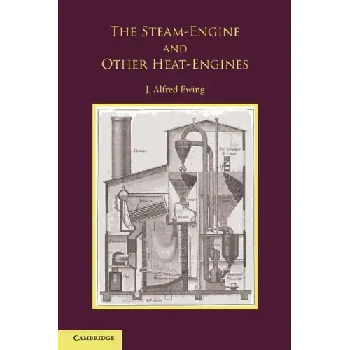 The Steam-Engine and Other Heat-Engines