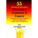 55 Recetas de Jugos para Prevenir y Combatir el Cancer: Estimule Su Sistema Inmune, Mejore Su Digestion y Hagase Mas Saludable Hoy