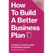 How to Build a Better Business Plan: A hands-on action guide for business owners