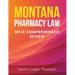 Montana Pharmacy Law: Mpje Comprehensive Review