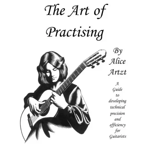 The Art of Practising: A guitarists' guide to developing technical precision and efficiency.