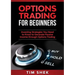 Options Trading for Beginners: Investing Strategies You Need to Know to Generate Passive Income through Options Trading