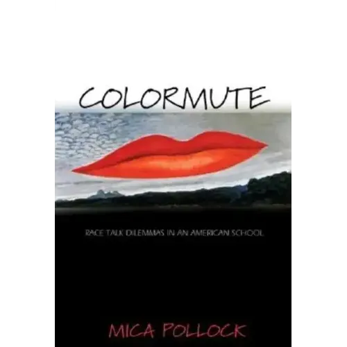 Colormute: Race Talk Dilemmas in an American School