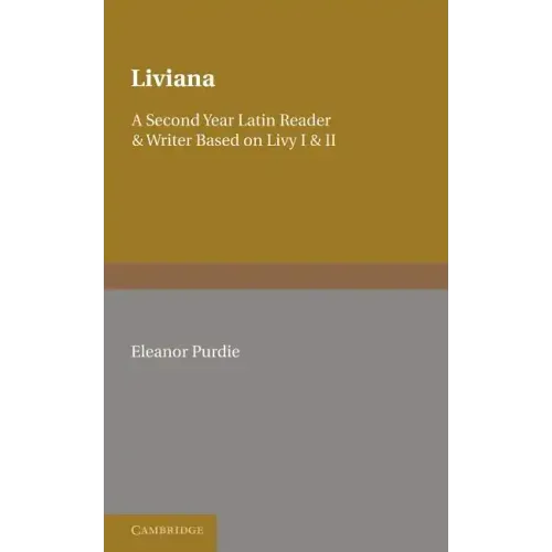 Liviana: A Second Year Reader and Writer Based on Livy I and II