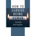 How to Survive Being Human