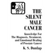 The Silent Male Cancer: Knowledge for the Diagnosis, Treatment, and Emotional Healing of Prostate Cancer