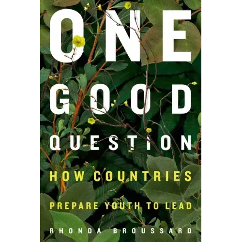 One Good Question: How Countries Prepare Youth to Lead