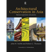 Architectural Conservation in Asia: National Experiences and Practice