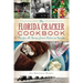 The Florida Cracker Cookbook: Recipes and Stories from Cabin to Condo