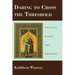 Daring to Cross the Threshold