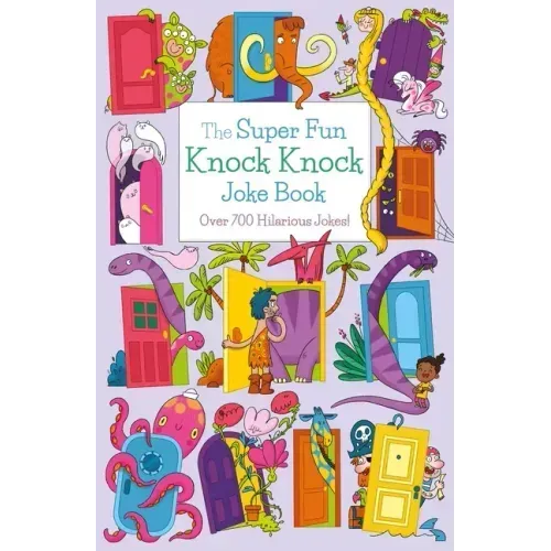 The Super Fun Knock Knock Joke Book: Over 700 Hilarious Jokes!