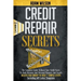 Credits Reapir Secrets: 2 Books in 1: The Complete Guide To Boost Your Credit Score, Fix Both Business And Personal Finance, And Legally Delet