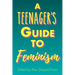 A Teenager's Guide to Feminism