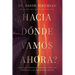¿Hacia Dónde Vamos Ahora?: Cómo Las Profecías Sobre El Mañana Presagian Los Problemas de Hoy