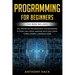 Programming for Beginners: This Book Includes: SQL Computer Programming for Beginners, Python, Kali Linux, Hacking with Kali Linux. Learn Coding