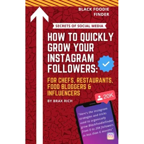 How To Quickly Grow Your Instagram Followers: For Chef's, Restaurants, Food Bloggers & Influencers
