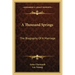 A Thousand Springs: The Biography of a Marriage