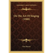 On The Art Of Singing (1900)