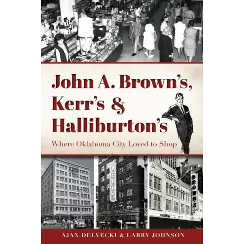 John A. Brown's, Kerr's & Halliburton's: Where Oklahoma City Loved to Shop