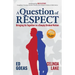 A Question of Respect: Bringing Us Together in a Deeply Divided Nation