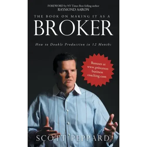 The Book on Making It as a Broker: How to Double Production in 12 Months