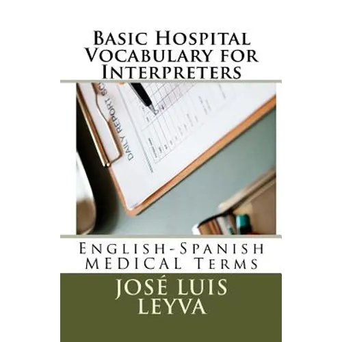 Basic Hospital Vocabulary for Interpreters: English-Spanish Medical Terms