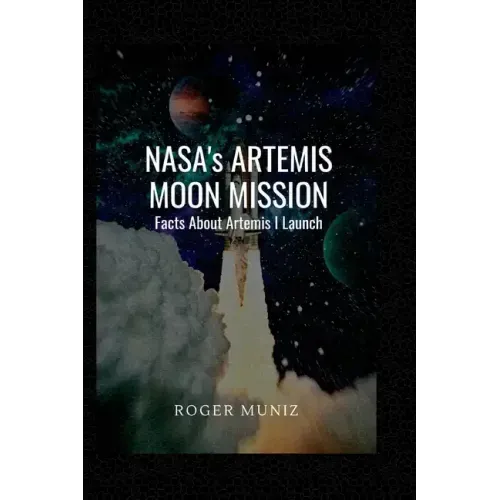 NASA's ARTEMIS MOON MISSION: Facts About Artemis I Launch