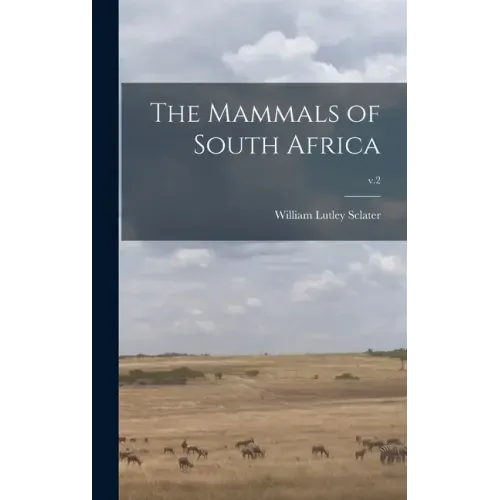 The Mammals of South Africa; v.2