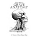Grave Anatomy: 101 Uses for a Dead Human Body