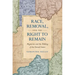 Race, Removal, and the Right to Remain: Migration and the Making of the United States