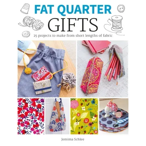 Fat Quarter: Gifts: 25 Projects to Make from Short Lengths of Fabric