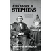 The Quotable Alexander H. Stephens: Selections from the Writings and Speeches of the Confederacy's First Vice President