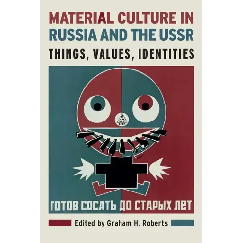 Material Culture in Russia and the USSR: Things, Values, Identities