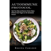 Autoimmune Protocol: Heal Your Body and Reverse Chronic Illness (Eliminate Food Triggers on the Autoimmune Protocol)