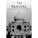 Taj Mahal: A History From Beginning to Present