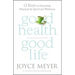 Good Health, Good Life: 12 Keys to Enjoying Physical and Spiritual Wellness