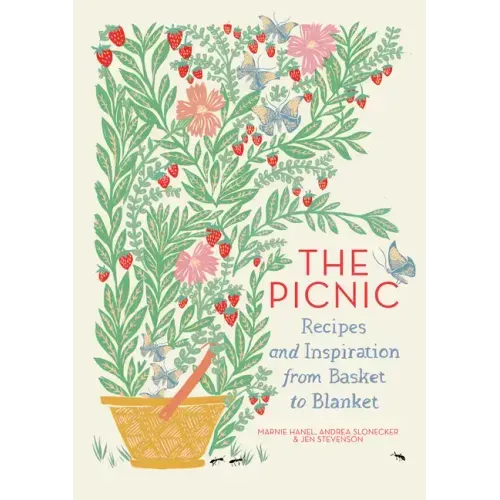 The Picnic: Recipes and Inspiration from Basket to Blanket