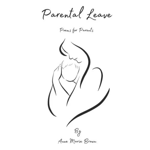 Parental Leave: Postpartum Poetry for New Parents