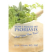 How I Healed My Psoriasis: And You Can Too!