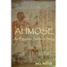 Ahmose: An Egyptian Soldier's Story