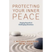 Protecting Your Inner Peace: Staying Peaceful in Challenging Situations