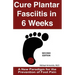 Cure Plantar Fasciitis in 6 Weeks: A New Paradigm for the Prevention of Foot Pain