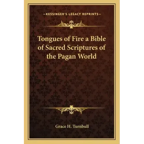 Tongues of Fire a Bible of Sacred Scriptures of the Pagan World